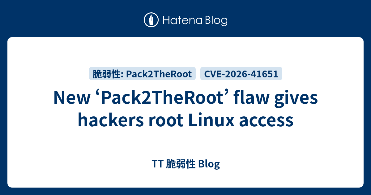 New ‘Pack2TheRoot’ flaw gives hackers root Linux access - TT 脆弱性 Blog