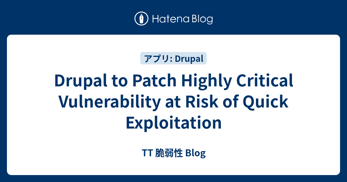 Drupal to Patch Highly Critical Vulnerability at Risk of Quick ...