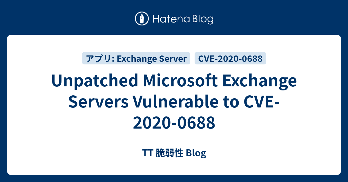 Unpatched Microsoft Exchange Servers Vulnerable to CVE-2020-0688 - TT ...