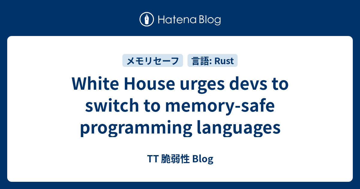White House urges devs to switch to memory-safe programming languages ...