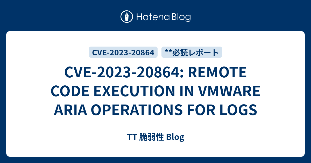 CVE-2023-20864: REMOTE CODE EXECUTION IN VMWARE ARIA OPERATIONS FOR ...