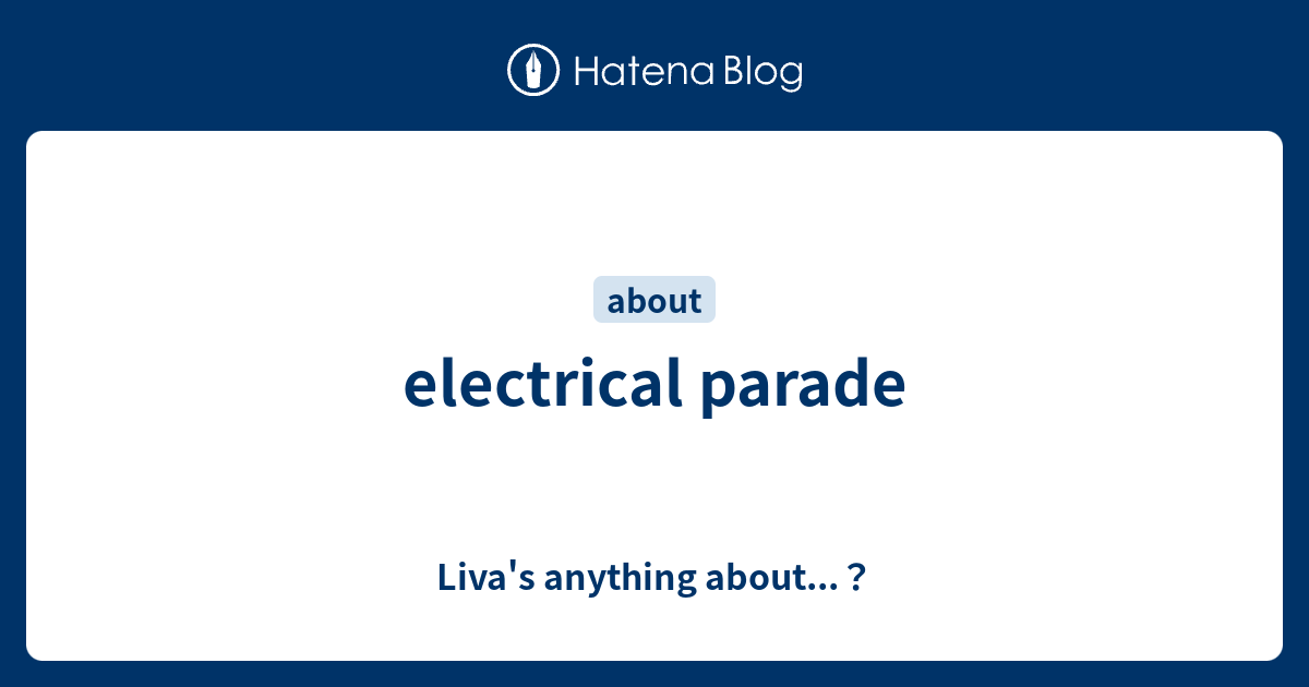 Electrical Parade Liva S Anything About