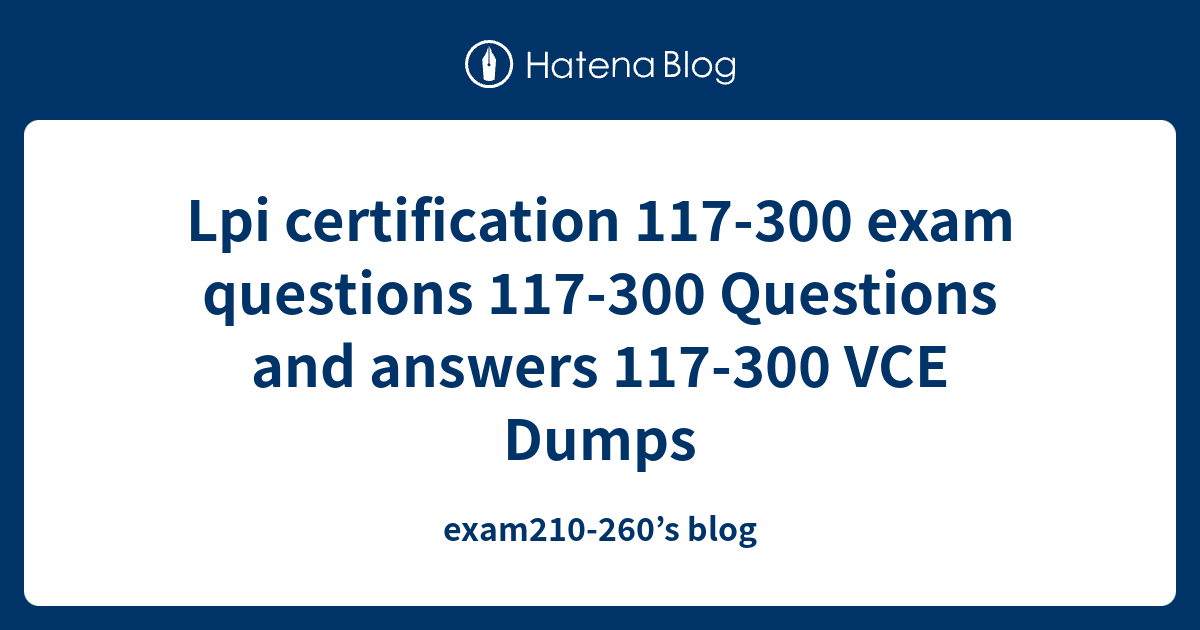 Lpi certification 117-300 exam questions 117-300 Questions and answers ...