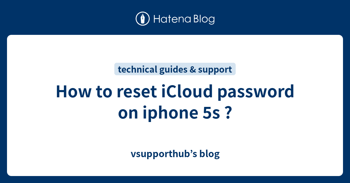 how-to-reset-icloud-password-on-iphone-5s-vsupporthub-s-blog