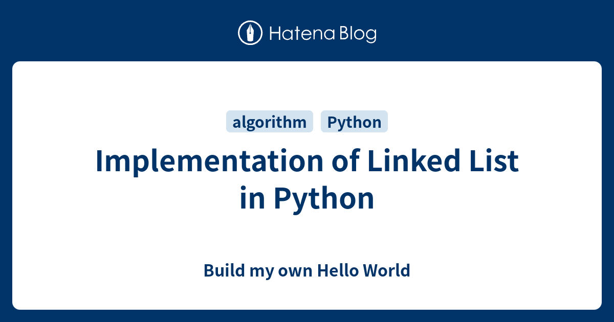 Implementation of Linked List in Python - Build my own Hello World