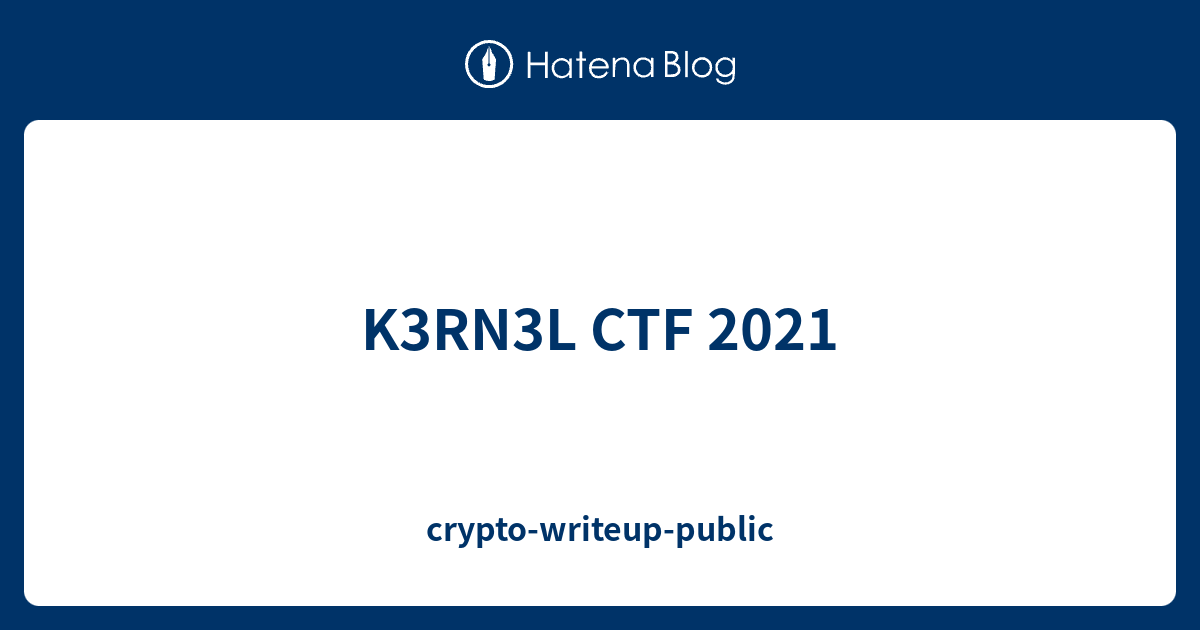 K3RN3L CTF 2021 - crypto-writeup-public