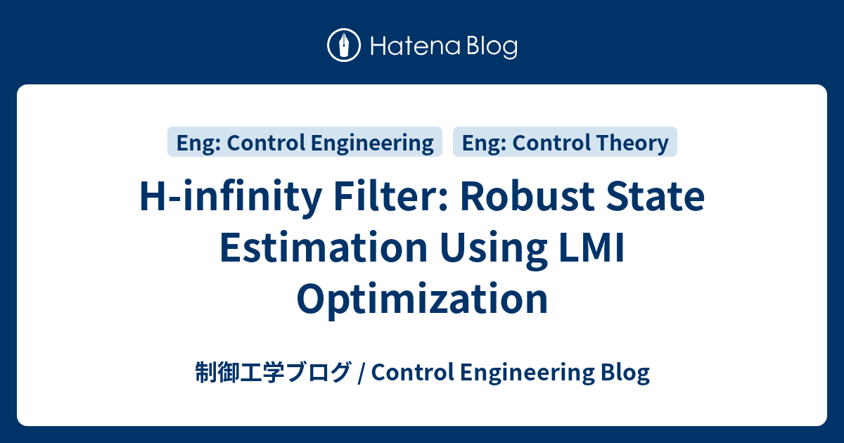 H-infinity Filter: Robust State Estimation Using LMI Optimization - 制御 ...