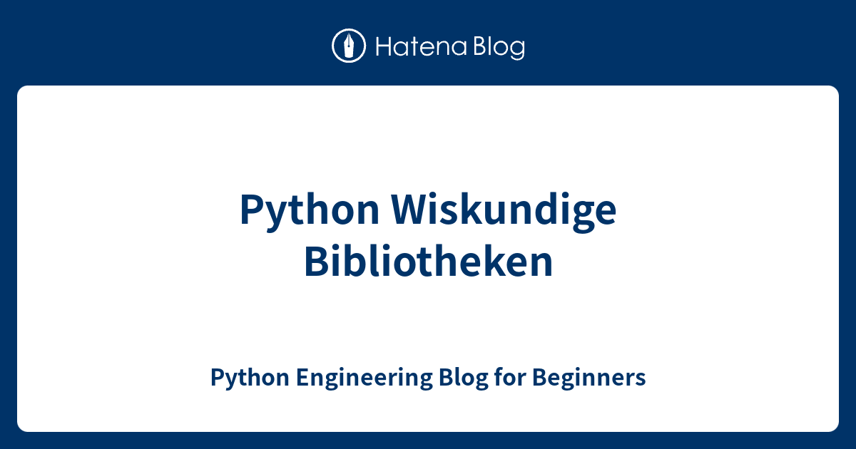 Python Wiskundige Bibliotheken - Python Engineering Blog for Beginners