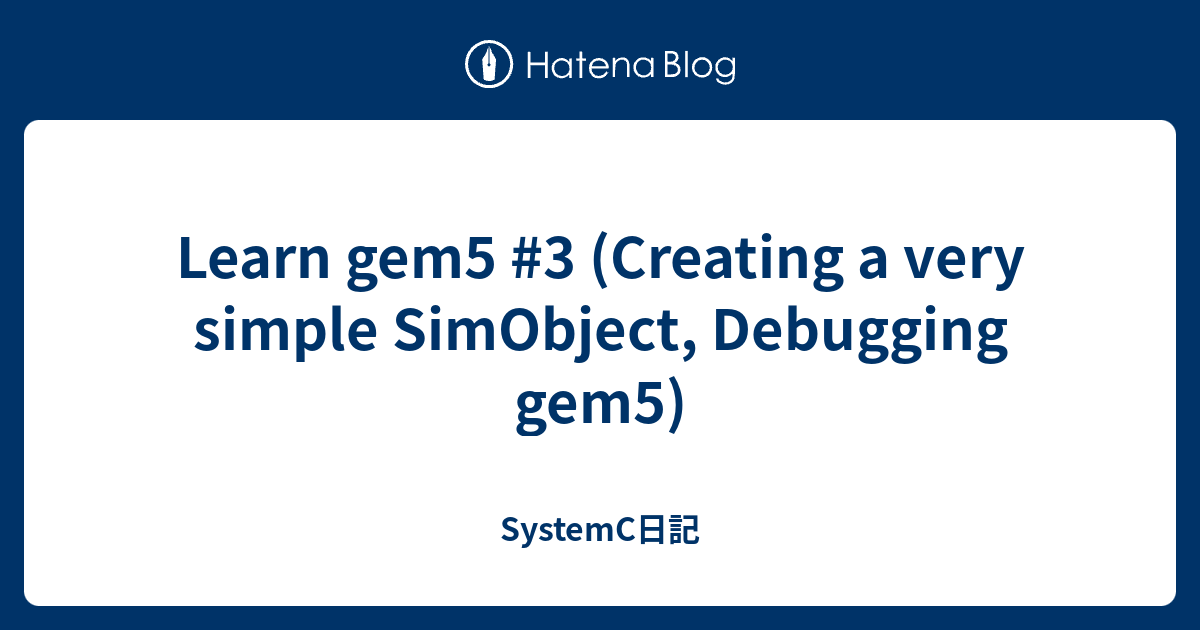 Learn Gem5 #3 (Creating A Very Simple SimObject, Debugging Gem5 ...