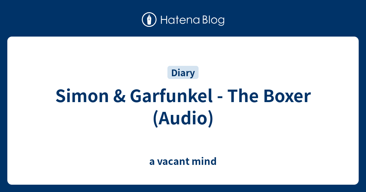 Simon & Garfunkel - The Boxer (Audio) - a vacant mind