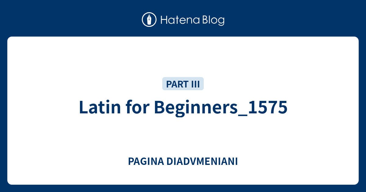 Latin for Beginners_1575 - PAGINA DIADVMENIANI