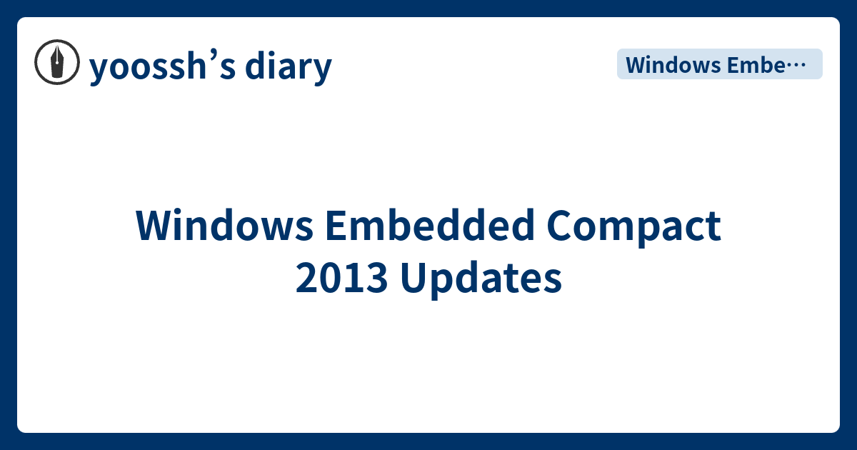 Windows Embedded Compact 2013 Updates - yoossh’s diary