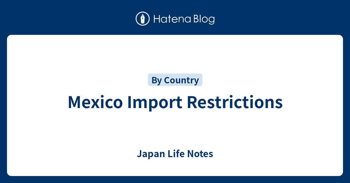 Mexico Import Restrictions | ImportRules - ImportRules – Global Import ...