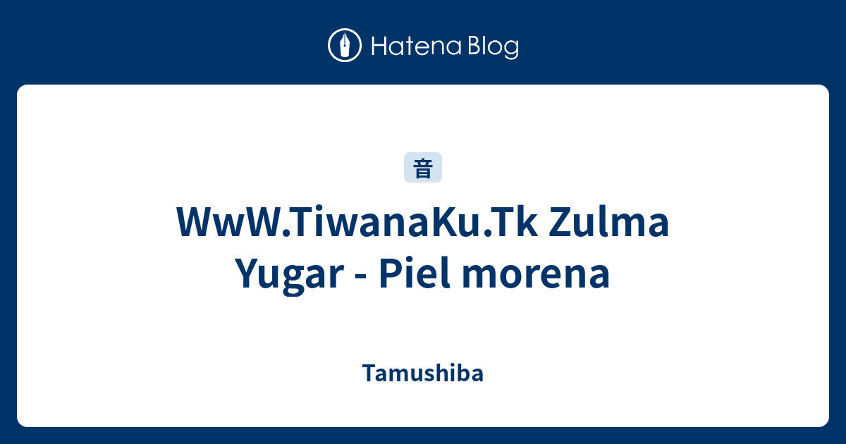 WwW.TiwanaKu.Tk Zulma Yugar - Piel morena - Tamushiba