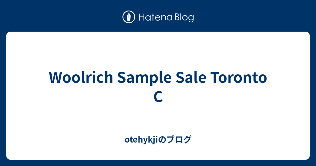 Woolrich Sample Sale Toronto C otehykjiのブログ