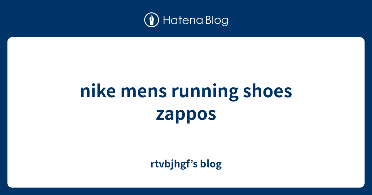 nike mens running shoes zappos rtvbjhgf’s blog