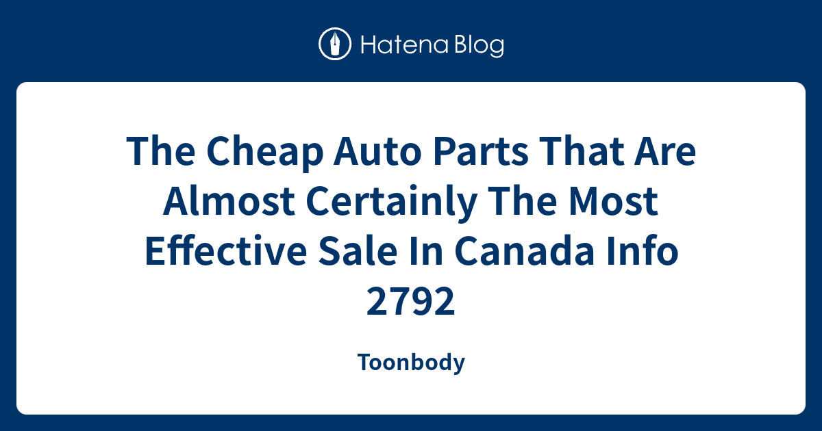 The Cheap Auto Parts That Are Almost Certainly The Most Effective Sale