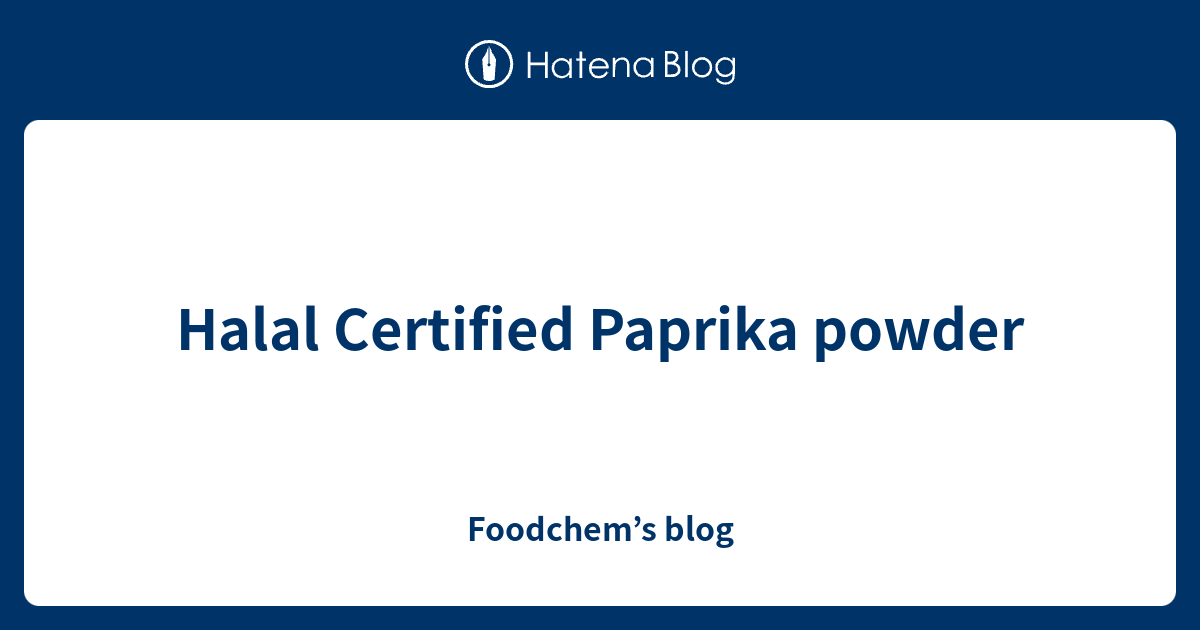 Halal Certified Paprika powder Foodchem’s blog