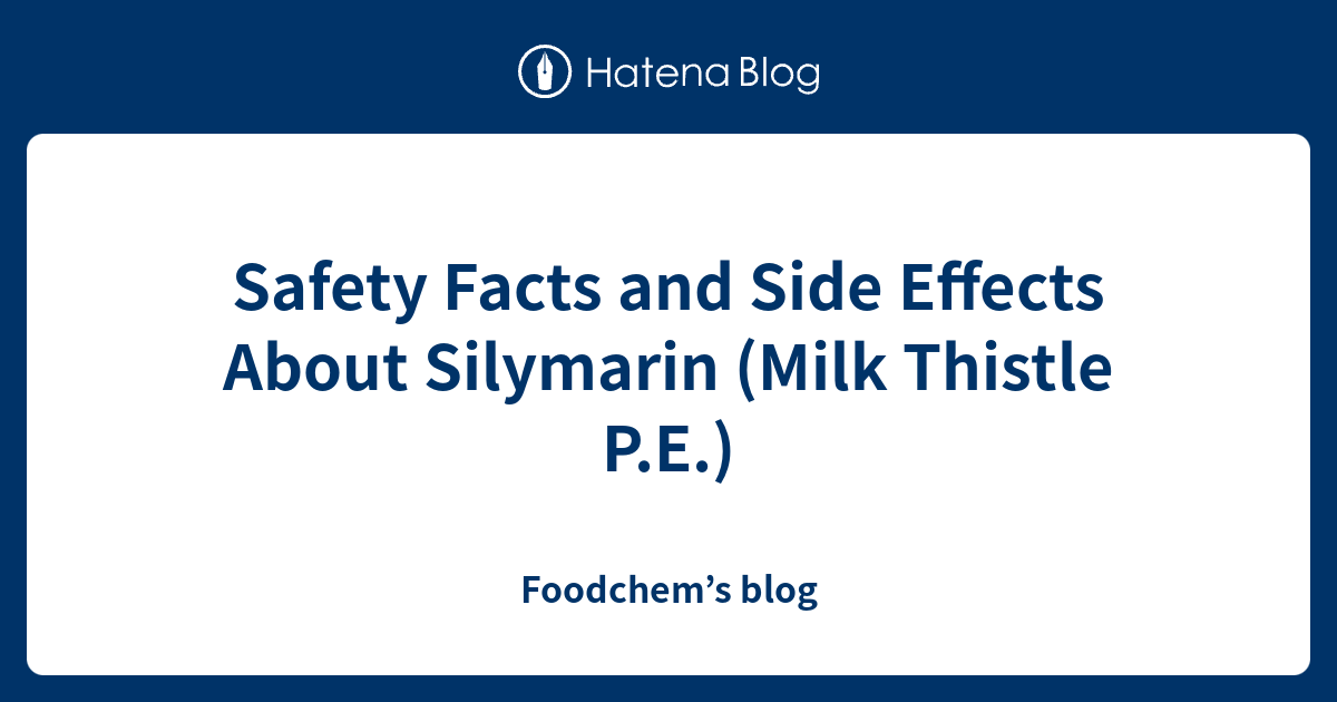 Safety Facts and Side Effects About Silymarin (Milk Thistle P.E
