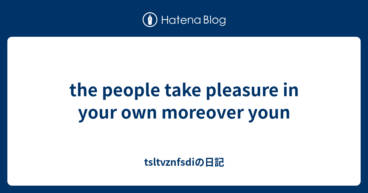 the-people-take-pleasure-in-your-own-moreover-youn-tsltvznfsdi