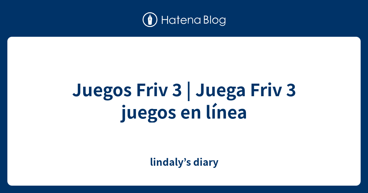 Juegos Friv 3 Juega Friv 3 Juegos En Linea Lindaly S Diary