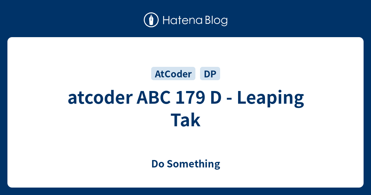 atcoder ABC 179 D - Leaping Tak - Do Something