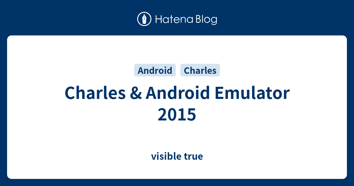 Charles & Android Emulator 2015 - visible true