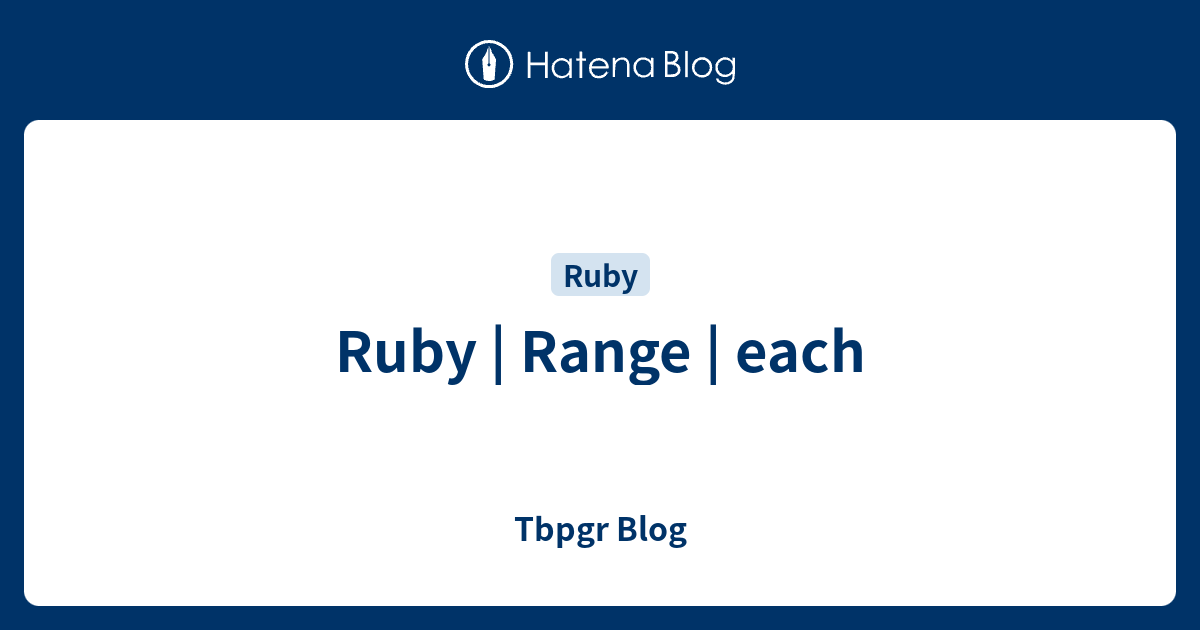Ruby | Range | each - Tbpgr Blog