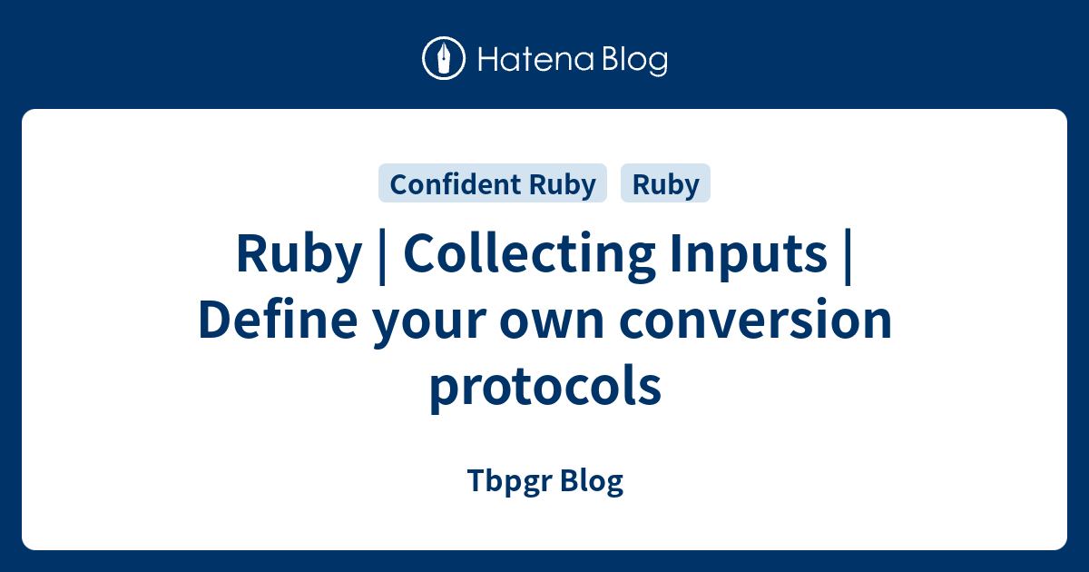 Ruby | Collecting Inputs | Define your own conversion protocols - Tbpgr ...