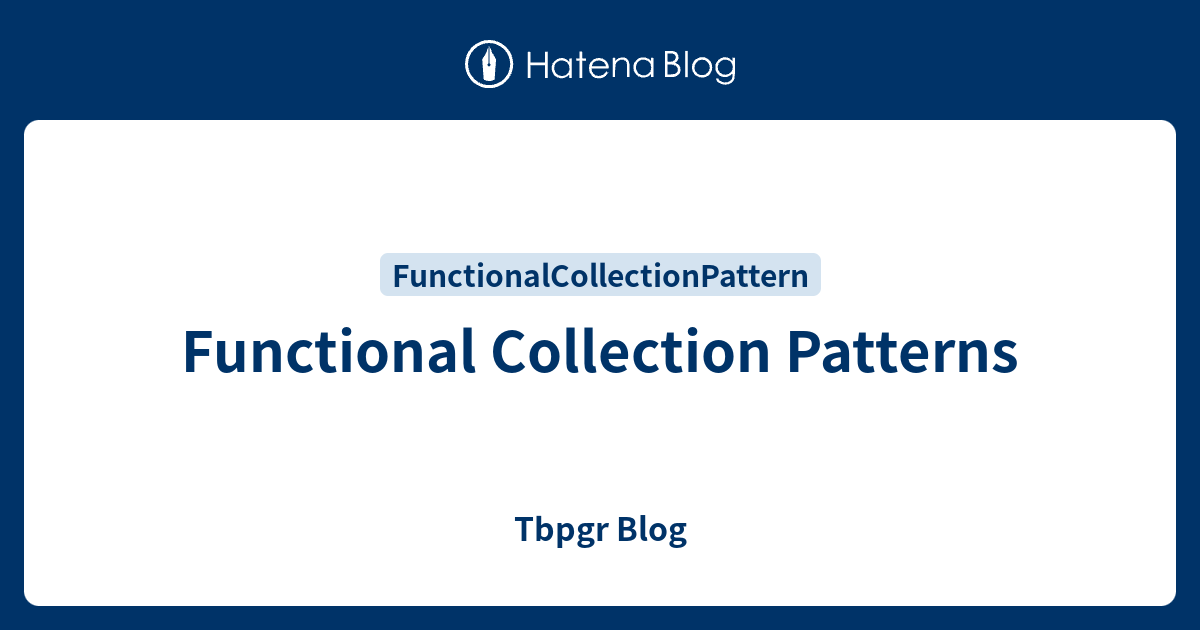 Functional Collection Patterns - Tbpgr Blog