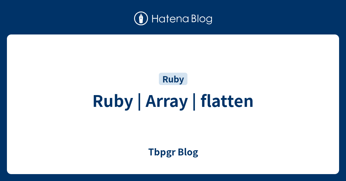 Ruby | Array | flatten - Tbpgr Blog
