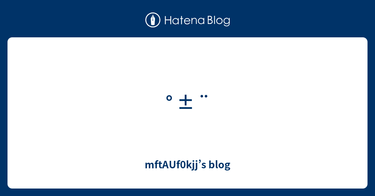 ° ± ¨ - mftAUf0kjj’s blog
