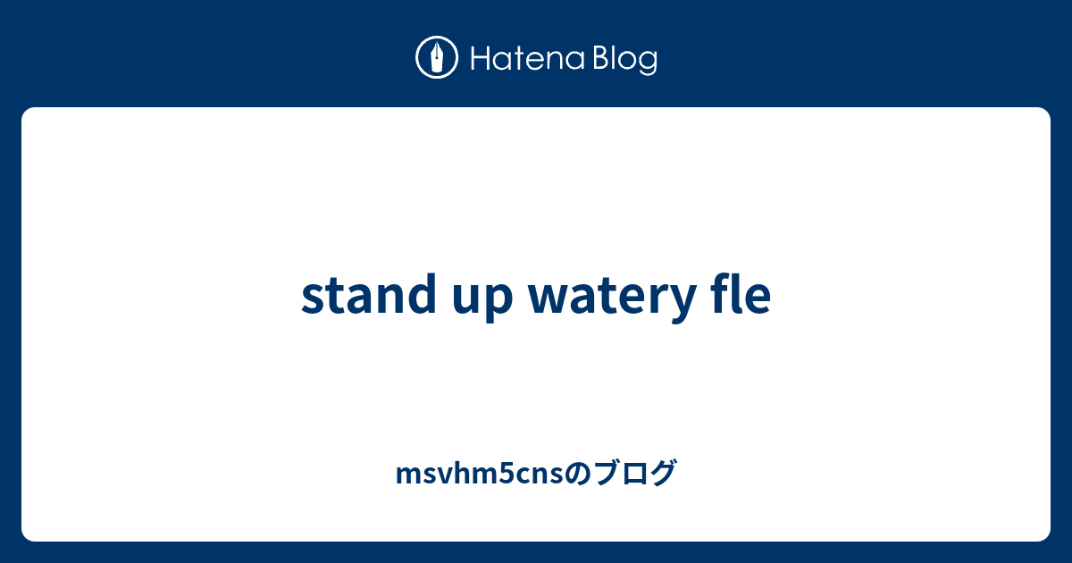 stand-up-watery-fle-msvhm5cns