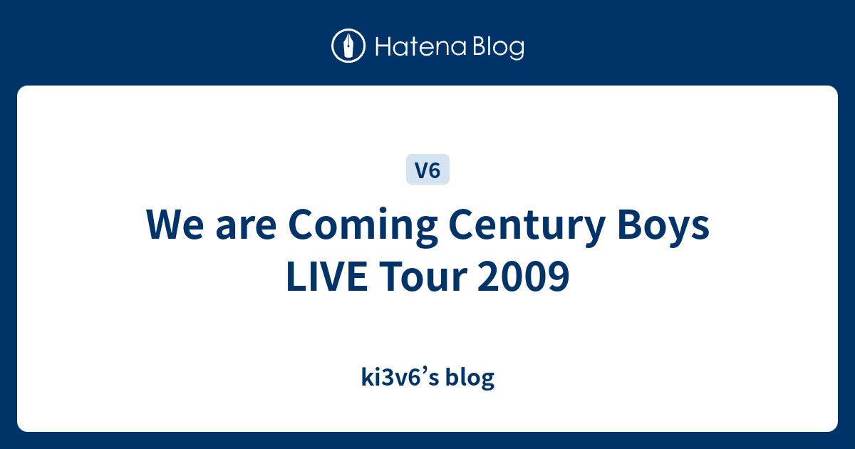 We are Coming Century Boys LIVE Tour 2009 - ki3v6's blog