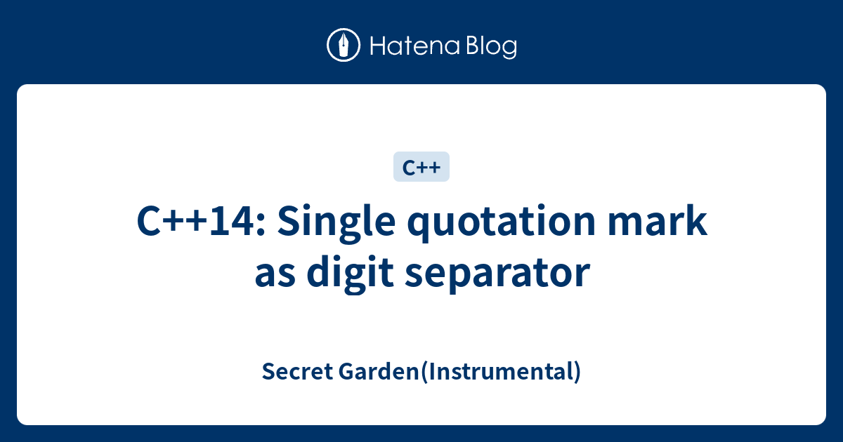 C++14: Single quotation mark as digit separator - Secret Garden ...