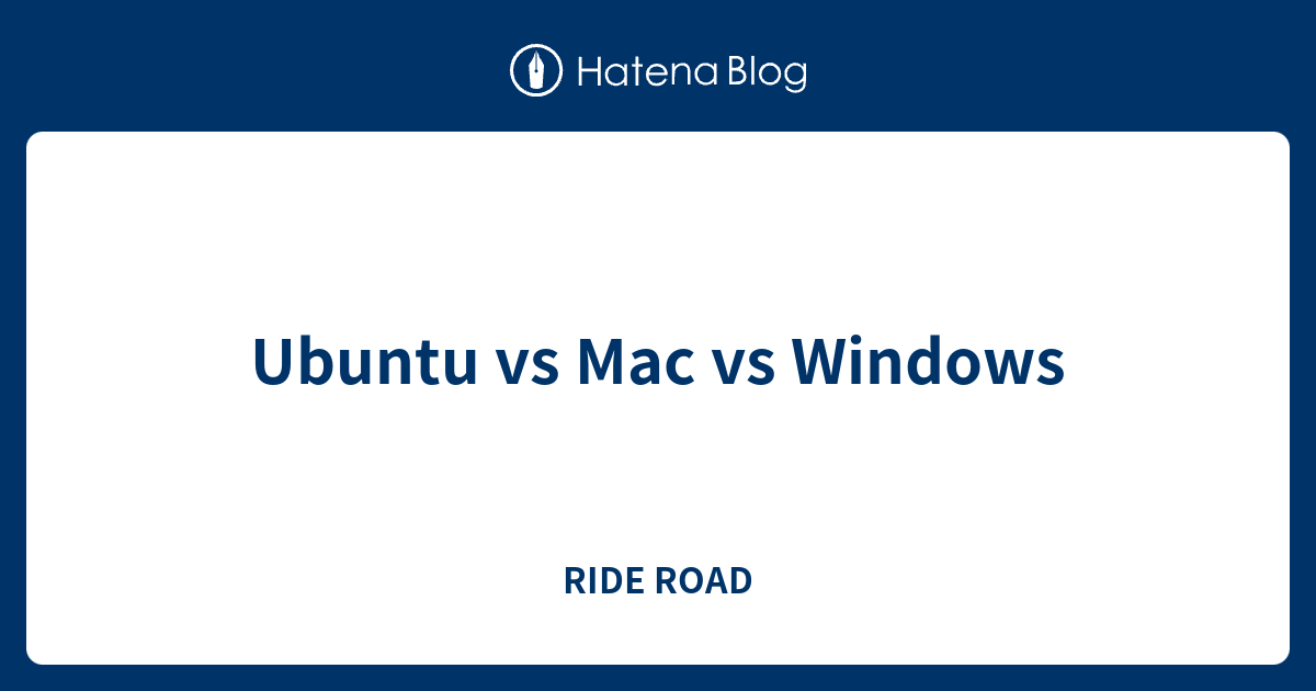 Ubuntu vs Mac vs Windows - RIDE ROAD