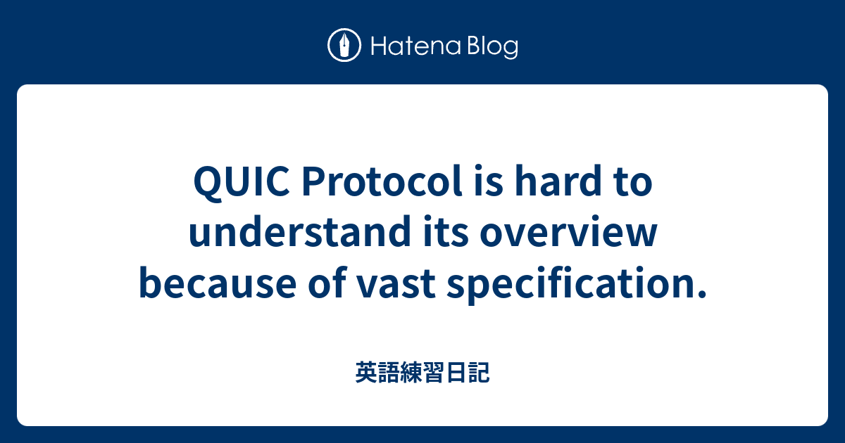QUIC Protocol is hard to understand its overview because of vast ...