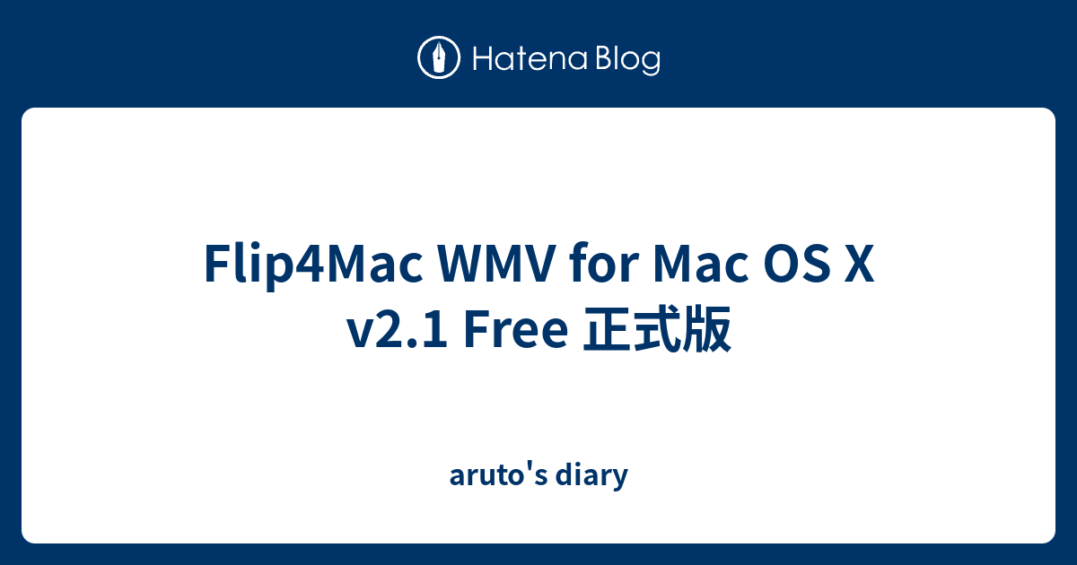 Flip4mac Wmv For Mac Os X V2 1 Free 正式版 Aruto S Diary