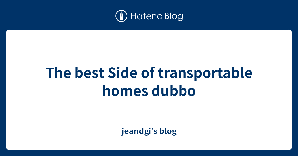 The best Side of transportable homes dubbo jeandgi’s blog