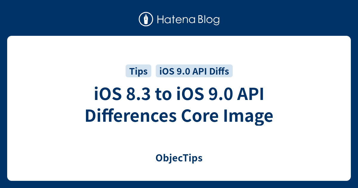 iOS 8.3 to iOS 9.0 API Differences Core Image - ObjecTips