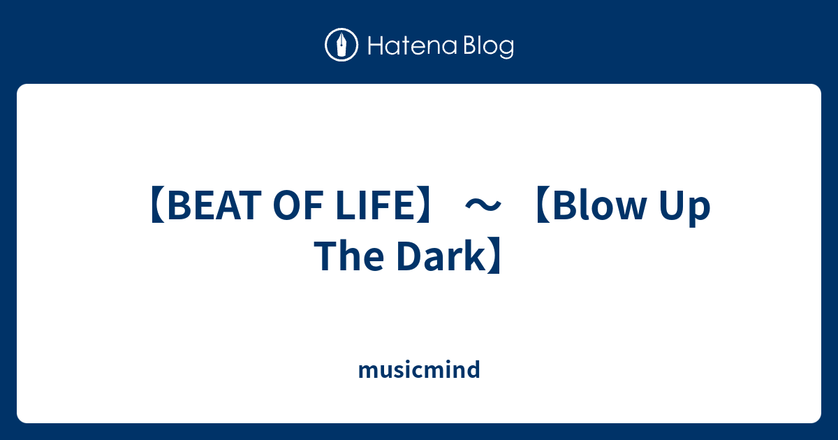 Beat Of Life Blow Up The Dark Musicmind