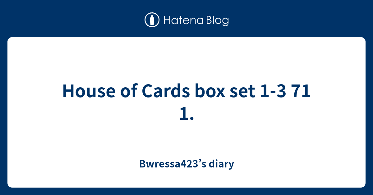 House of Cards box set 13 71 1. Bwressa423’s diary