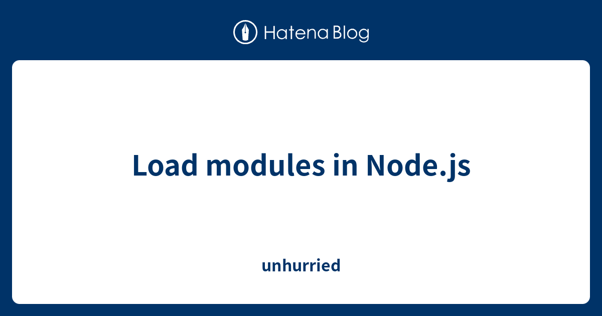 Load modules in Node.js - unhurried