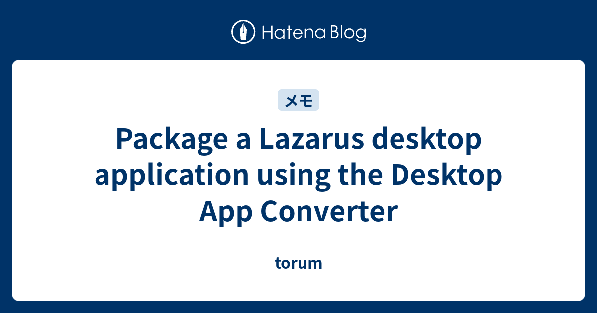 Package a Lazarus desktop application using the Desktop App Converter torum