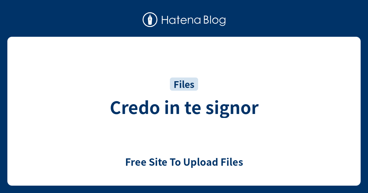 Credo In Te Signor Free Site To Upload Files