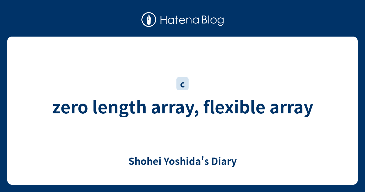 zero length array, flexible array - Shohei Yoshida's Diary