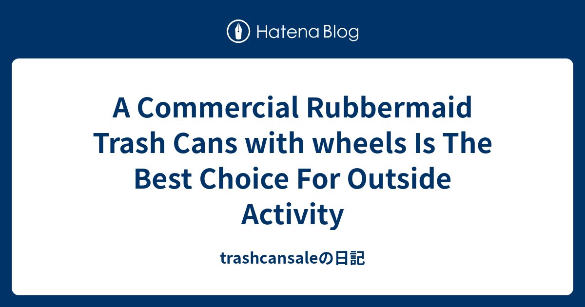 A Commercial Rubbermaid Trash Cans with wheels Is The Best Choice For ...