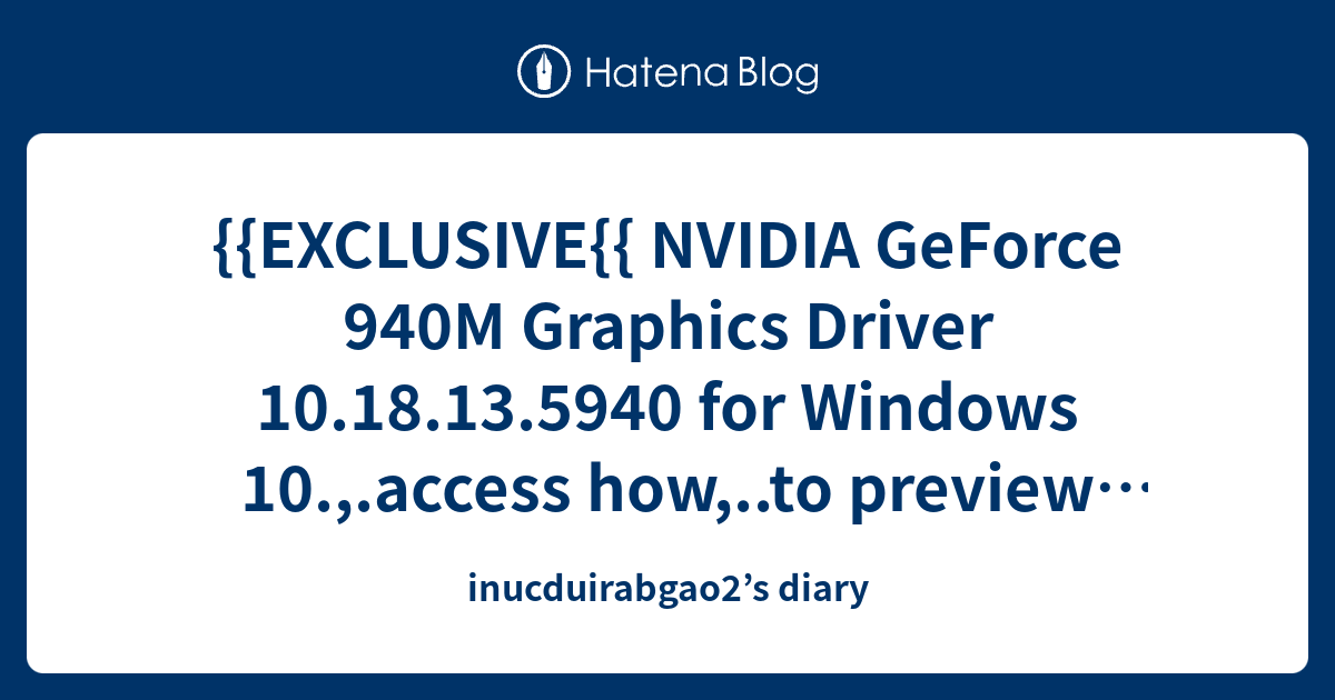 {{EXCLUSIVE{{ NVIDIA GeForce 940M Graphics Driver 10.18.13.5940 for ...