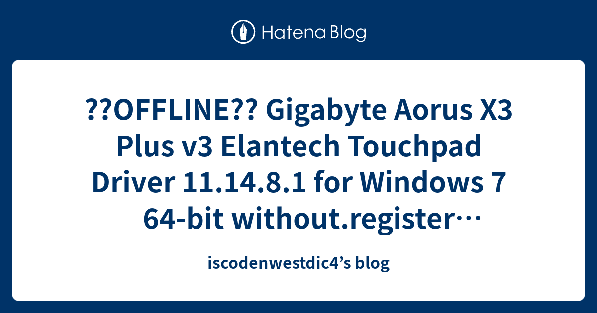 ??OFFLINE?? Gigabyte Aorus X3 Plus v3 Elantech Touchpad Driver 11.14.8