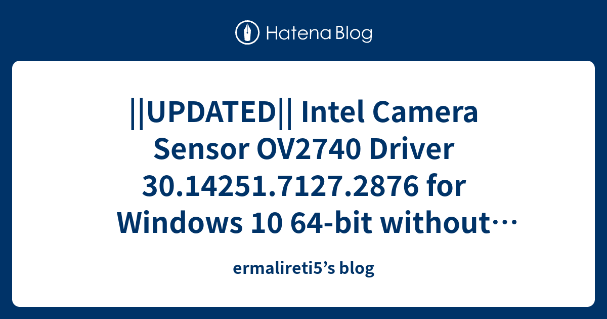 UPDATED Intel Camera Sensor OV2740 Driver 30.14251.7127.2876 for